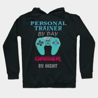 Personal Trainer by day Gamer by night Hoodie